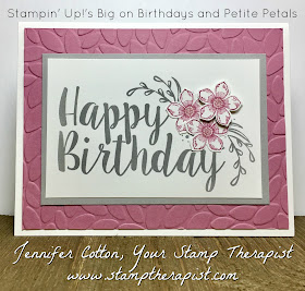 This birthday card uses Stampin' Up!'s Big on Birthdays and Petite Petals stamp sets.  We also used the Petite Petals Punch and Petal Burst embossing folder.  Check out the blog for instructions and a video!  #stamptherapist #stampinup #handmadeby www.stamptherapist.com