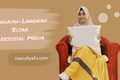 Langkah-Langkah Bijak Bersosial Media