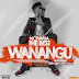 DOWNLOAD: NCHAMA THE BEST - WANANGU (mp3)