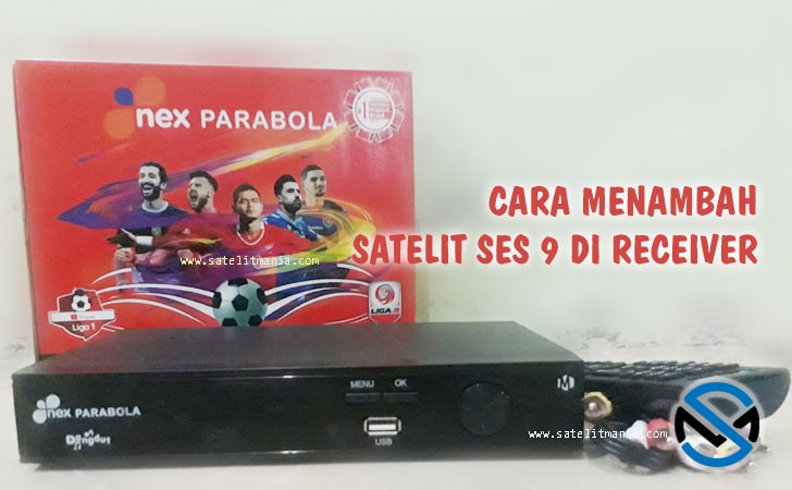 Cara Menambah Satelit SES 9 Dengan Parabola Biasa