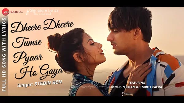 Dheere Dheere Tumse Pyar Ho Gaya Lyrics - Stebin Ben | Ft Mohsin Khan & Smriti Kalra