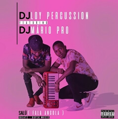 (Afro House) DJ Loy Percussion & DJ Mário Pro - Salú [Fala Angola] (Original) (2018)