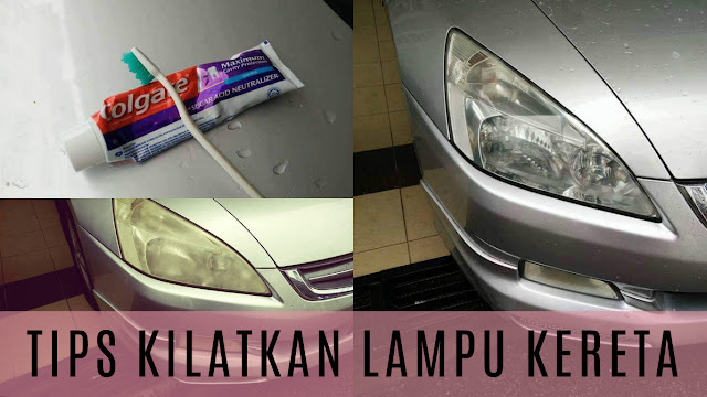 Tips Kilatkan Kembali Lampu Kereta - Kongxie  Kongsi 