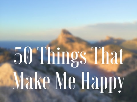 50 Things That Make Me Happy