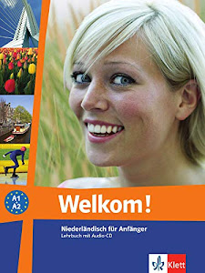 Welkom! A1-A2: Niederländisch für Anfänger. Lehrbuch + Audio-CD (Welkom! neu: Niederländisch für Anfänger und Fortgeschrittene)