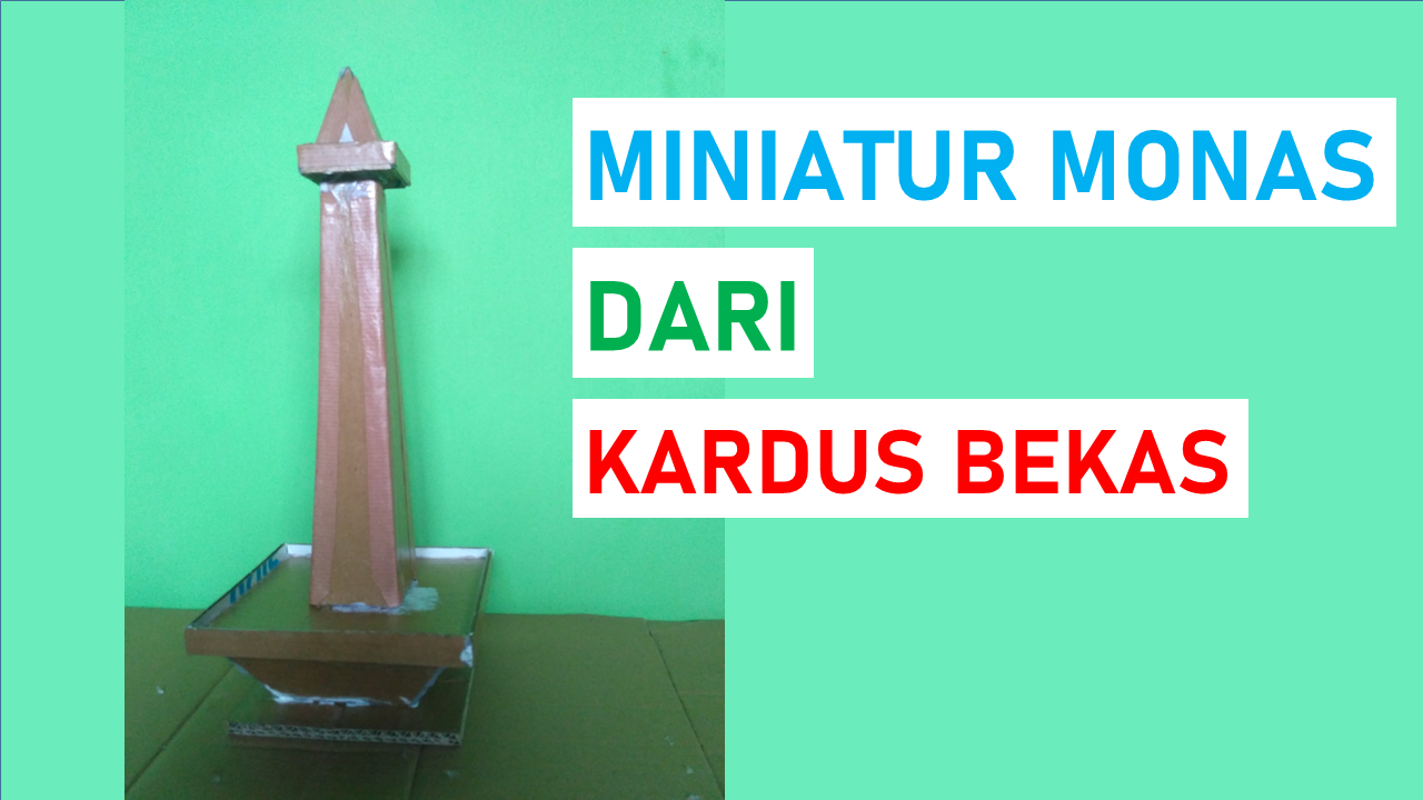 HASTA KARYA DARI KARDUS  BEKAS MINIATUR MONAS  Izza blog