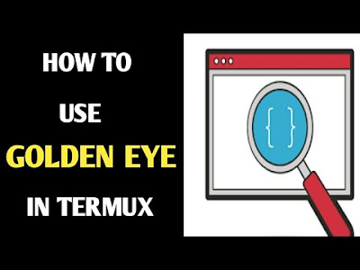 How to use Golden Eye Tool in Termux