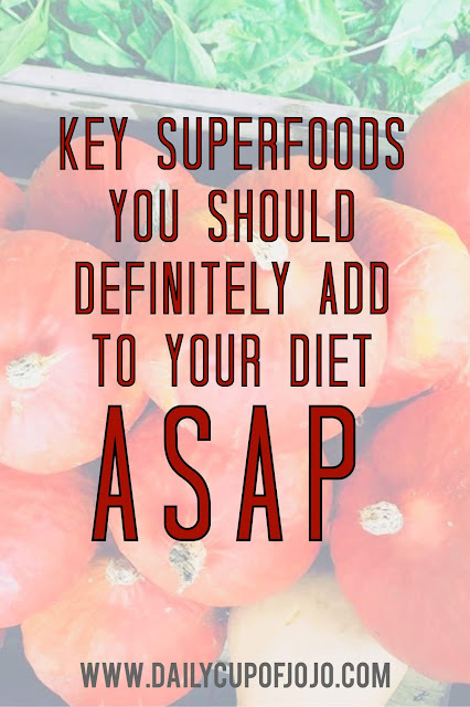 The Key Superfoods You Should Definitely Add To Your Diet ASAP