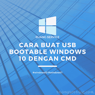 Cara Buat USB Bootable Windows 10 dengan CMD