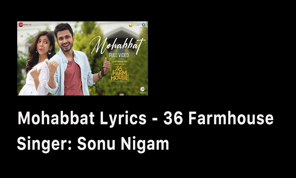 Mohabbat lyrics 36 Farmhouse