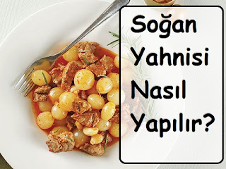 Soğan Yahnisi Nasıl Yapılır