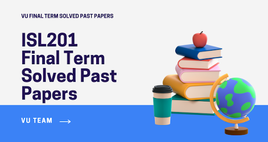 ISL201 Final Term Solved Past Papers Download 2024