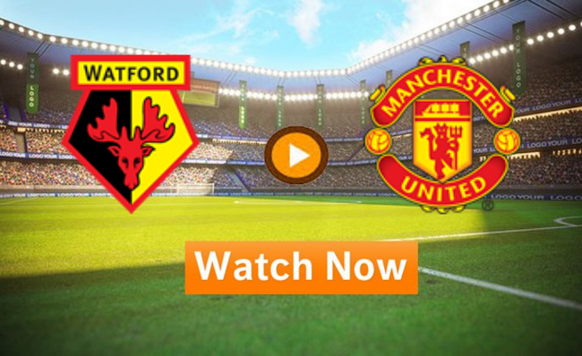 Watch Watford vs Manchester United