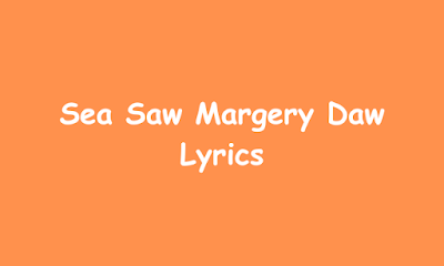Sea Saw Margery Daw Lyrics