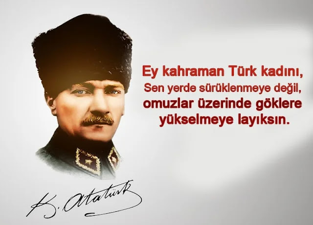 Atatürk’ün Kadın ile İlgili Sözleri