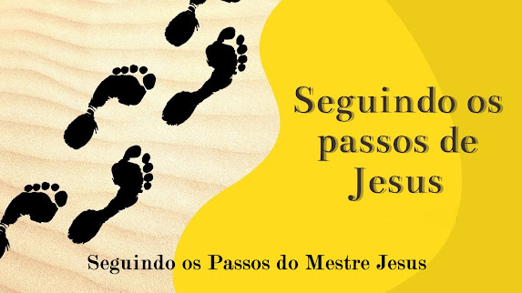 Seguindo os Passos do Mestre Jesus