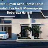 Kredit Rumah Akan Terasa Lebih Mudah Jika Anda Menerapkan Beberapa Hal Ini!