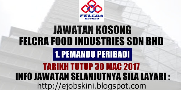 Jawatan Kosong Felcra Food Industries Sdn Bhd - 30 Mac 2017
