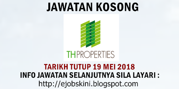 Jawatan Kosong Terkini di TH Properties Sdn Bhd - 19 Mei 2018