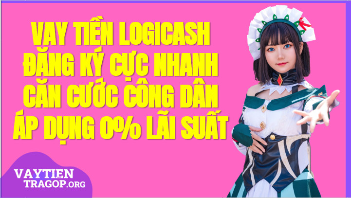 LogiCash Vay tiền Siêu tốc Nhận ngay qua Thẻ ATM