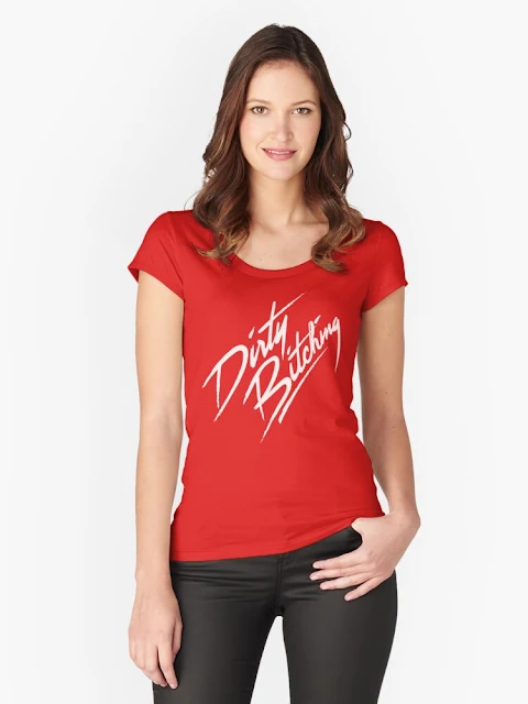 Dirty Bitching T-shirt