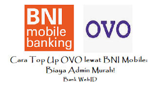 Cara Top Up OVO lewat BNI Mobile: Biaya Admin Murah!