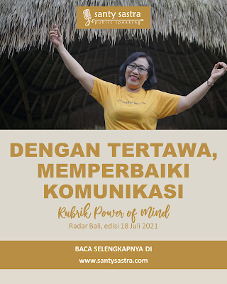 3 - Dengan Tertawa, Memperbaiki Komunikasi - Rubrik Power of Mind - Santy Sastra - Radar Bali - Jawa Pos - Santy Sastra Public Speaking