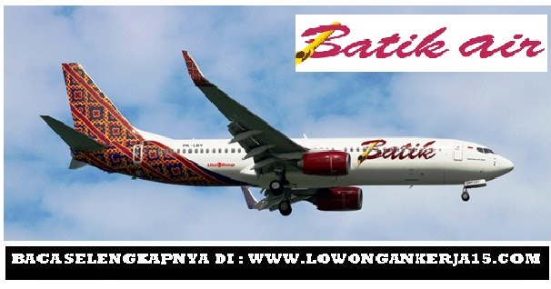  Lowongan Kerja Batik Air Terbaru Tahun 2019 Besar Besaran 