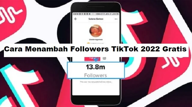 Cara Menambah Followers TikTok 2022 Gratis