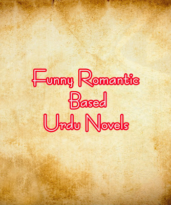 Funny Romantic Based Urdu Novels 