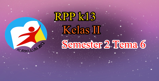 RPP Kelas 2 tema 6 Semester 2