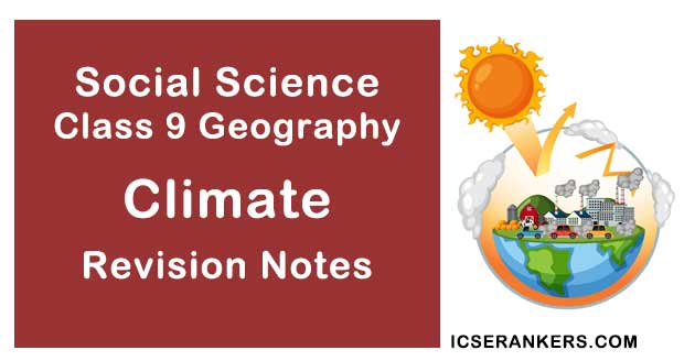 NCERT Notes for Class 9 Social Science Geography Chapter 4 Climate