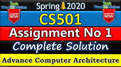 CS501 Assignment No 1 Solution Spring 2020