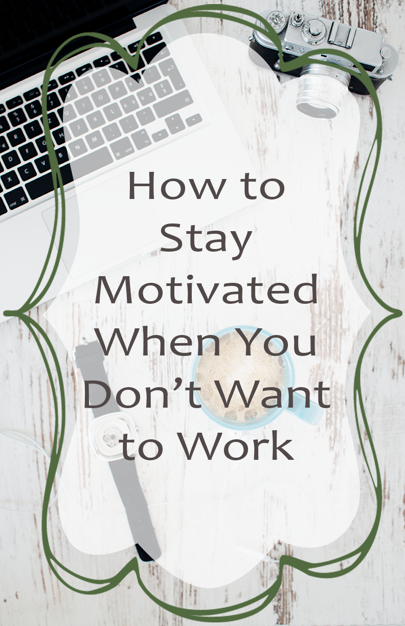 How to stay motivated when you don't want to work