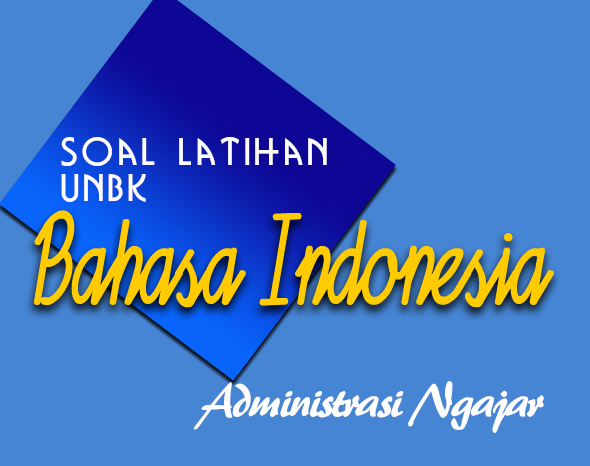 Latihan Soal UNBK Bahasa Indonesia SMP Lengkap Beserta Kunci Jawaban Latihan Soal UNBK Bahasa Indonesia SMP Lengkap Beserta Kunci Jawaban