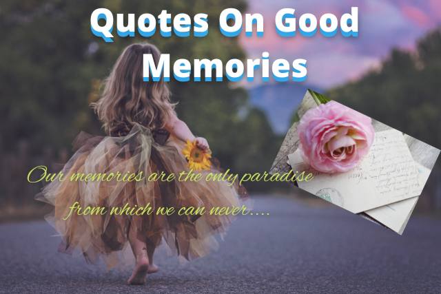 150+ Quotes On Good Memories |Memories Quotes | yuyuby