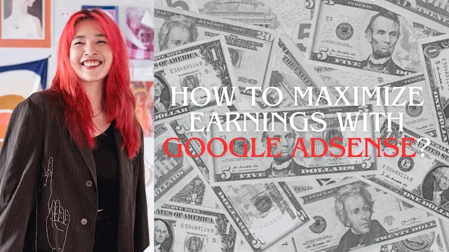 How to Maximize Earnings with Google AdSense?