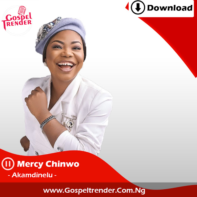 Mercy Chinwo Akamdinelu Lyrics