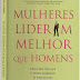 [Resenha] Mulheres lideram melhor que homens