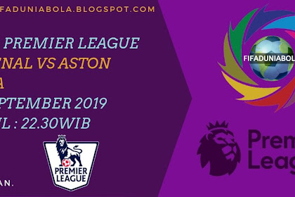 Prediksi Pertandingan Sepakbola Premier League Arsenal vs Aston Villa United 22 September 2019