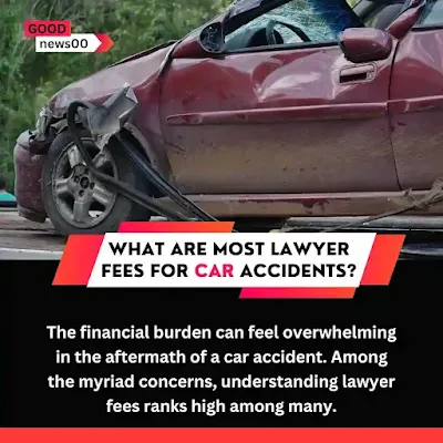 What are most lawyer fees for car accidents?