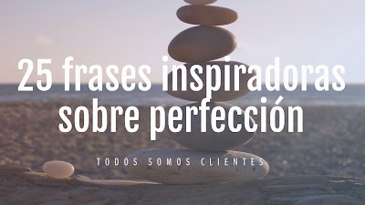 25 frases inspiradoras sobre perfección