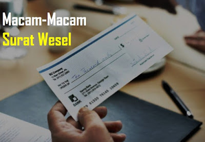 Macam-Macam Jenis Wesel - Wesel memiliki macam jenis yang patut diketahui. Namun sebelum itu, apa sih yang dimaksud dengan Wesel? Secara etimologi, pengertian wesel berasal arti istilah belanda "Wesel".  Arti dari Wessel ini merupakan kesamaan dalam bahasa inggris yang disebut dengan 'Bill Of Exchange", Sedangkan dalam bahasa prancis, arti kata Wesel disebut dengan "Letter de Change".  Selain secara etimologi, terminologi Pengertian Wesel berdasarkan KUHD mengemukakan bahwa arti dari surat wesel adalah surat yang memuat kata wesel yang diterbitkan dengan adanya tanggal dan tempat tertentu dengan mana penerbit memerintahkan tanpa ada syarat kepada yang tersangkut untuk membayar adanya sejumlah uang tertentu kepada pemegang atau pengggantinya, pada tanggal dan waktu tertentu.  Pengertian Wesel secara Bahasa dan istilah tersebut, maka surat wesel mempunyai unsur-unsur sebagai penjelasan akan definisi wesel tersebut. Unsur-unsur wesel demikian sehingga, surat wesel mampu memiliki arti yang sesuai dengan tujuan dan fungsinya.  Unsur wesel diantaranya; Surat berharga yang bertanggal dan mencantumkan tempat penerbitannya; Merupakan perintah tanpa adanya syarat untuk membayar sejumlah uang; Pihak-pihak yang terkait adalah penerbit, tersangkut atau tertarik, penerima, pemegang dan endosen.  Macam-Macam Surat Wesel  Macam-macam wesel sebagaimana diatur dalam KUHD, wesel tersebut dibagi dalam beberapa macam hal antara lain sebagai berikut..  Surat Wesel atas Pengganti Penerbit (pasal 102 ayat 1 KUHD)  Wesel atas pengganti penerbit adalah wesel yang diteribitkan dengan menunjuknya sendiri sebagai pemegang yang pertama, sehingga penerbit dan pemegang yang pertama adalah orang atau pihak yang sama.  Maksudnya dari arti tersebut bahwa penerbit menunjuk kepada dirinya sendiri sebagai pemegang pertama. Kekhususan bentuk surat wesel jenis ini ialah bahwa kedudukan penerbit sama rata dengan kedudukan pemegang pertama. Wesel atas Penerbit Sendiri (pasal 102 ayat 2 KUHD)  Wesel ini adalah wesel yang diterbitkan dengan menajdikan penerbitnya sebagai tersangkut atau dengan kata lain penerbit menunjuk dirinya sendiri sebagai tersangkutnya sehingga penerbit dan tersangkut merupakan pihak yang sama.  Arti dari jenis surat wesel demikian bahwa penerbit memerintahkan kepada dirinya sendiri untuk membayar. Sehingga dengan demikian, penerbit menunjuk dirinya sendiri sebagai pihak tersangkut. Ciri khas dari macam surat wesel ini yakni kedudukan penerbit sama dengan dengan kedudukan tersangkut.  Ketika surat wesel ini diakseptasi, penerbitnya terikat baik sebagai penghutang regres maupun juga sebagai akseptan. Jenis surat Wesel dalam bentuk ini pada umumnya diterbitkan oleh kantor pusat.  Kemudian memerintahkan kantor cabangnya untuk membayar sejumlah uang kepada pemegang surat wesel. Penerbitan akan surat wesel bentuk ini juga dilakukan dalam satu lingkungan perusahaan, contohnya dikalangan perbankan. Penerbit dan tersangkut berada dalam satu lingkungan perusahaan.  Wesel untuk Perhitungan Orang Ketiga (Pasal 102 ayat 3 KUDH) Maksud dari wesel dalam hal ini untuk perhitungan orang ketiga adalah wesel yang diterbitkan atas perintah orang ketiga yang pembayarannya dibebankan kepada rekeningnya pihak ketiga. Pada umumnya pihak penebit adalah bank. Yang dimaksud dengan surat wesel jenis ini ialah memiliki rekening yang cukup dananya. Hal itu disebabkan dengan adanya alasan tertentu ia minta kepada pihak lain untuk menjadi penerbit surat wesel, atas perhitungan rekeningnya itu.  Pada umumnya, pihak yang diminta untuk menjadi penerbit itu adalah bank yang mana orang ketiga itu mempunyai rekening. Bank tersebutlah yang bergerak atau bertindak sebagai penerbit surat wesel untuk perhitungan orang ketiga yang menyuruh terbitkan wesel atas perhitungan rekeningnya.  Wesel Inkaso atau Wesel untuk Menagih (pasal 102a ayat 1 KUHD)  Wesel inkaso adalah wesel yang diterbitkan dengan tuuan untuk memberikan kuasa kepada pemegang pertama untuk menagih sejumlah uang dari tersangkut dan tidak dimaksudkan untuk dipindahtangankan atau diperjualbelikan.  Surat Wesel incasso dimungkinkan oleh Pasal 102 a ayat 1 KUHD. Berdasarkan ketentuan pasal demikian, ketika dalam surat wesel itu penerbit telah berisikan kata-kata yang berbunyi “harga untuk ditagih” atau “dalam pemberin kuasa” atau “untuk incasso” atau lain-lain kata.  Maka hal itu dapat diartikan sebagai memberi perintah untuk menagih semata-mata, maka pemegang pertama bisa melakukan semua hak yang timbul dari surat wesel itu, tetapi ia tidak bisa mengendosemenkan kepada orang lain, melainkan dengan cara pemberian kuasa. Wesel Berdumisili (pasal 103 KUHD)  Wesel berdumisili berarti wesel yang diterbitkan dengan cara yang dilakukan dengan pembayarannya ditentukan pada tempat tinggal dari pihak ketiga (baik di tempat tinggal tersangkut maupun dari tempat lain). Tujuan utamanya adalah dengan mempermudah pembayaran.  Wesel Berdumisili Blangko (pasal 126 KUHD) Yang dimaksud dengan wesel berdumisili blangko adalah wesel yang diterbitkan melalui dengan ketentuan pembayaran yang dilakukan "ditempat lain", yang memiliki perbedaan dengan tempat berdimilisi yang bersangkutan.  Jenis surat wesel ini memiliki sejumlah keuntungan. Keuntungan wesel aksep yakni biasanya masalah yang ada pada cek adalah bahwa cek tersebut tidak dianggap atau diperlakukan sebagai tunai oleh karena cek tersebut dapat menjadi tidak bernilai apabila dana penerbit cek tidak mencukupi saldonya dan cek tersebut akan dikembalikan kepada kreditur oleh bank dan si penerima cek akan menghadapi resiko tidak memperoleh pembayaran. Untuk mengurangi resiko tersebut.  Sehingga seseorang dapat meminta agar pembayaran dilakukan dengan jenis cek yang dananya dijamin mencukupi yaitu berasal dari dana milik bank yang menerbitkan wesel aksep. Hal ini akan mengurangi resiko kreditur terkecuali bank penerbit pailit atau bank draft tersebut palsu.  Hal demikian berfungsi untuk memastikan bahwa nasabahnya memiliki dana yang cukup agar membayar bank untuk memenuhi kewasjiban si-nasabah dalam penerbitan bank draft, dilakukan dengan cara melalui bank akan mendebet rekening nasabahnya seketika itu jiga (termasuk biaya-biaya). Wesel aksep diperlakukan sama dengan cek yaitu prosedur pencairannya melalui lembaga kliring setempat. Macam-Macam Bentuk Surat Wesel Berdasarkan Hari Bayar 1. Ziechtwessel Pada saat pemegang memperlihatkan wessel tersebut maka pada saat itulah dibayarkan wesselnya yaitu dalam jangka 1 tahun semenjak tanggal wessel diterbitkan adalah hari jatuh tempo. 2. Naziechtwessel Naziechtwessel merupakan surat wesel yang berarti sebagai wesel yang hari jatuh tempo ditentukan setelah diperlihatkan oleh pemegang kepada sitersangkut untuk acceptasi bayar dalam jangka waktu 1 tahun diterbitkan. 3. Datowessel Datowessel adalah surat wesel yang dimaksud dimana hari gugur yang dihitung dalam beberapa waktu atau jangka waktu tertentu setelah penerbitan. 4. Darkwessel Surat Wessel jenis ini atau Darkwessel diartikan sebagai surat wesel yang hari bayarnya menununjuk waktu tertentu. Ilustrasi: Macam-Macam Jenis Surat Wesel Demikianlah informasi mengenai Macam-Macam Jenis Surat Wesel. Semoga informasi ini dapat bermanfaat bagi kita semua. Sekian dan terima kasih. Salam Berbagi Teman-Teman. 