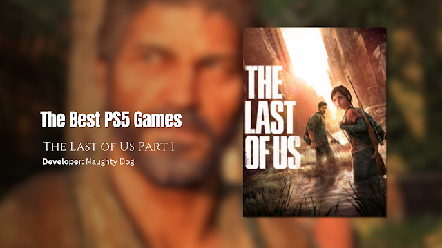 The Last of Us Part 1 ( Developer: Naughty Dog )