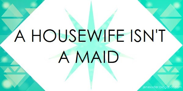 A Housewife Isn't a Maid (Housewife Sayings by JenExx)