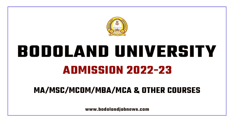 BODOLAND UNIVERSITY PG ADMISSION 2022-23: APPLY ONLINE FOR MA/MSC/MCOM/MBA/MCA COURSES FOR 2022-23 @BODOLAND UNIVERSITY