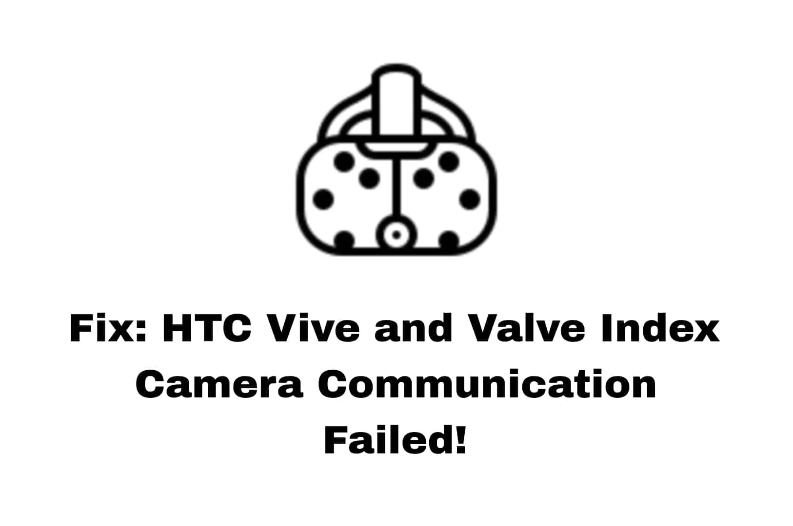Fix Vive and Index Camera Communication failed