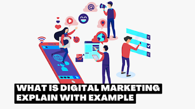 What is digital marketing explain with example