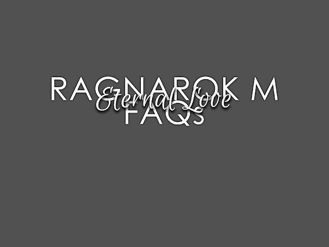 Ragnarok Mobile Frequently Asked Questions