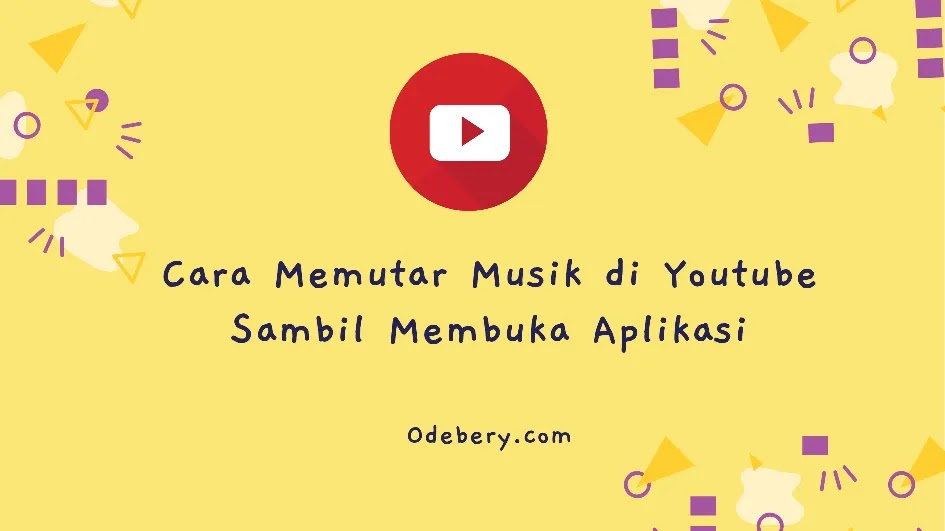 Cara Memutar Musik di Youtube Sambil buka Aplikasi